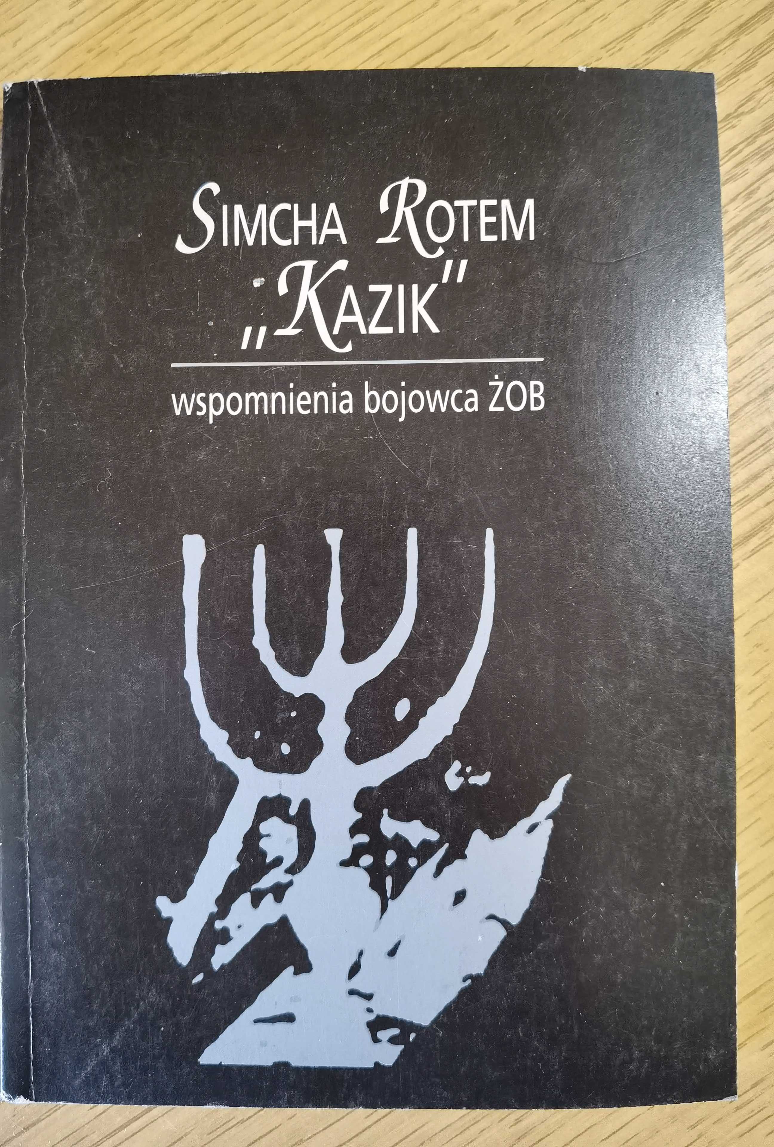 Simcha Rotem KAZIK Wspomnienia bojowca ŻOB, 1993