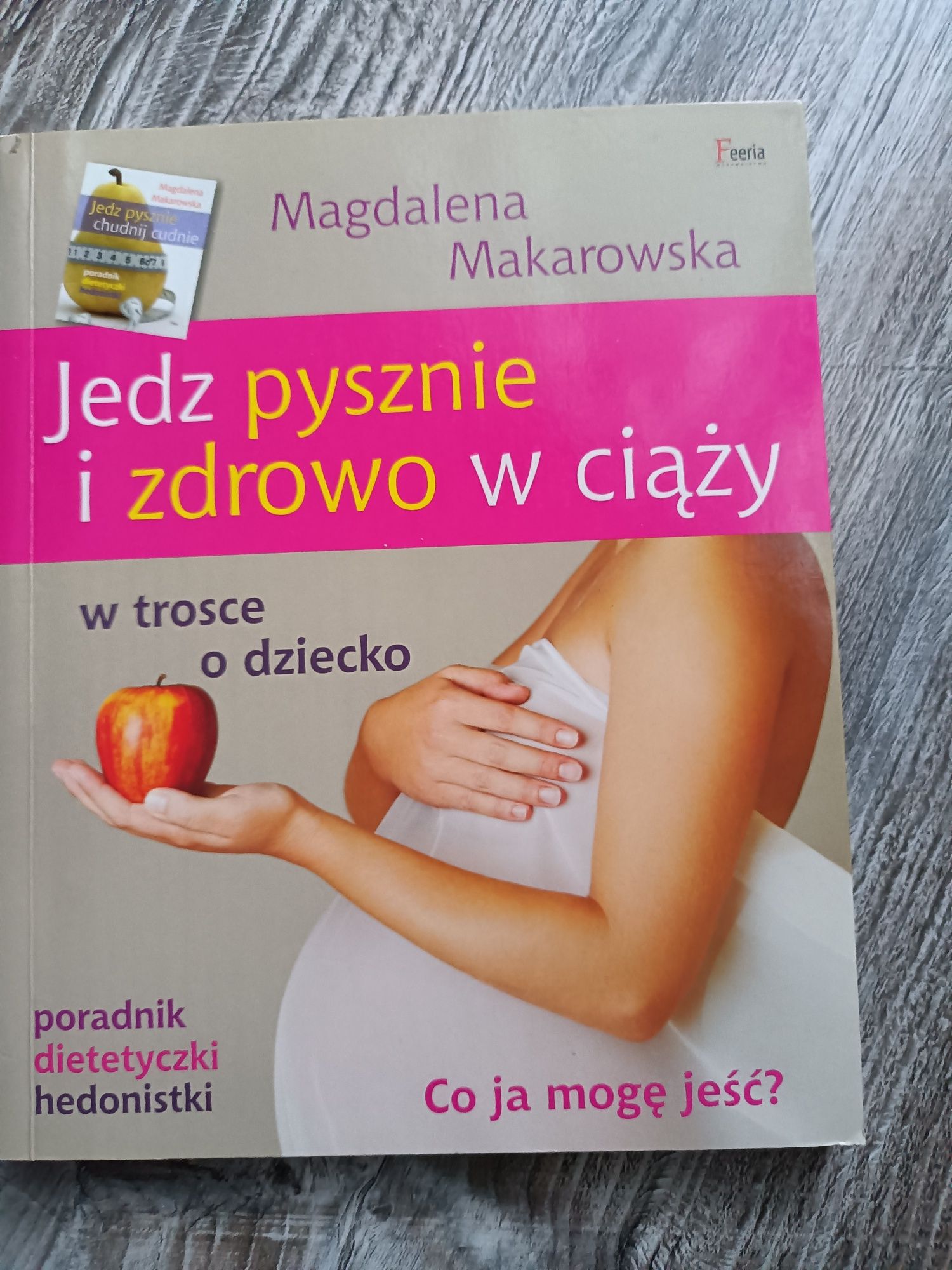 Jedz pysznie i zdrowo w ciąży Magdalena Makarowska
