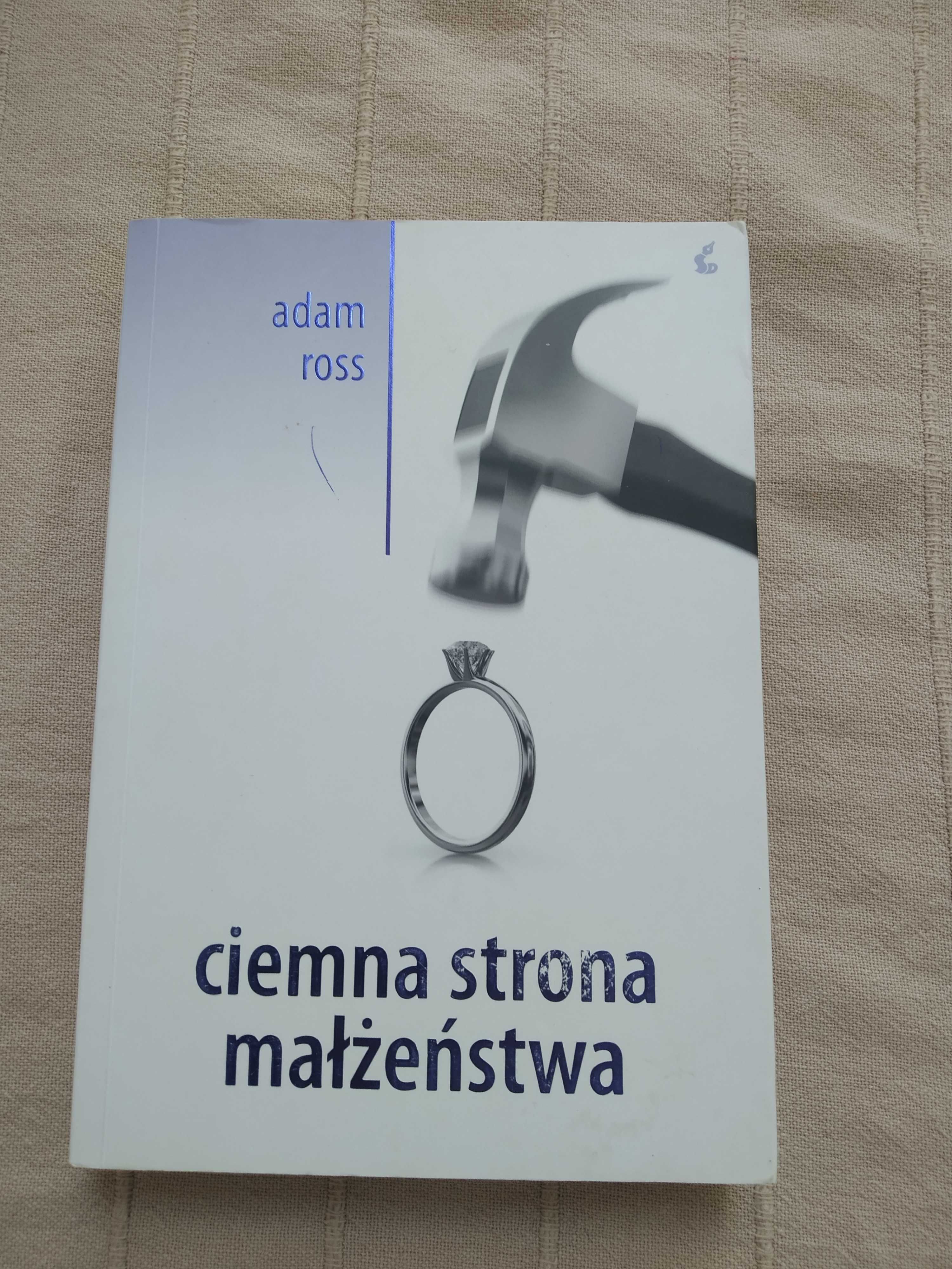 Ciemna strona małżeństwa Adam Ross