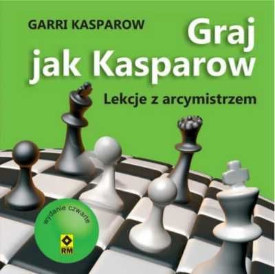 Graj jak Kasparow. Lekcje z arcymistrzem - Garri Kasparow