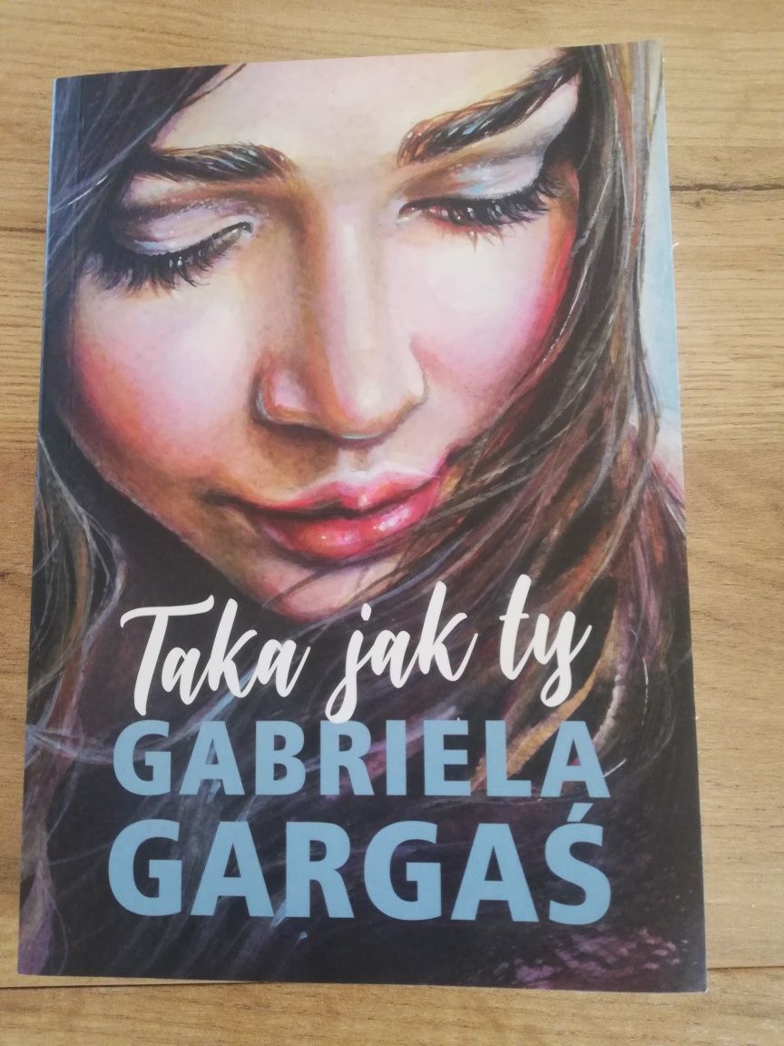 Gabriela Gargaś, Taka jak Ty