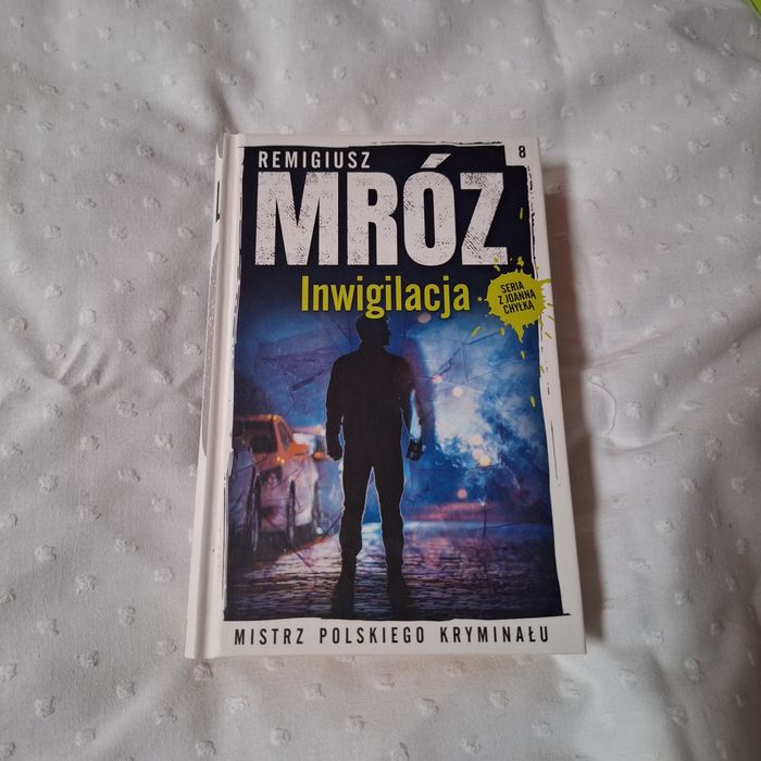 Remigiusz Mróz - "Inwigilacja", seria z Joanną Chyłką