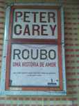 Peter Carey - Roubo uma história de Amor