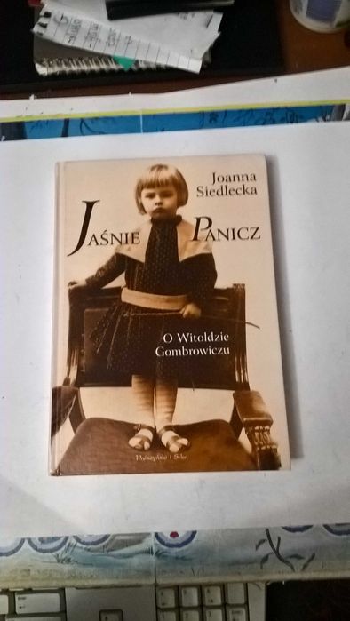 Jaśnie Panicz O Witoldzie Gombrowiczu
Joanna Siedlecka