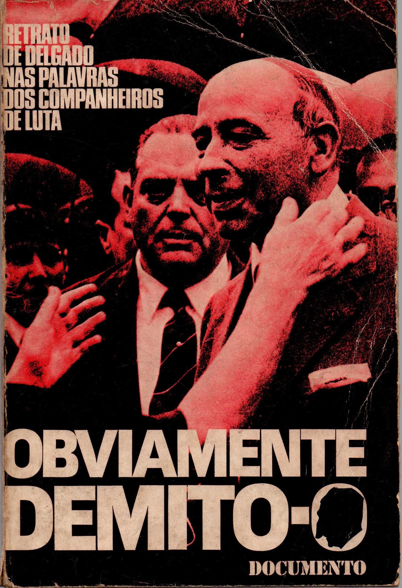 Obviamente demito-o. Retrato de Delgado nas palavras dos companheiros