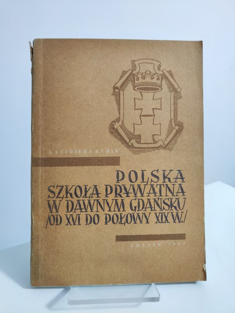 Polska szkoła prywatna w dawnym Gdańsku od XVI do połowy XIX w.