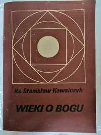 WIEKI O BOGU Ks. Stanisław Kowalczyk