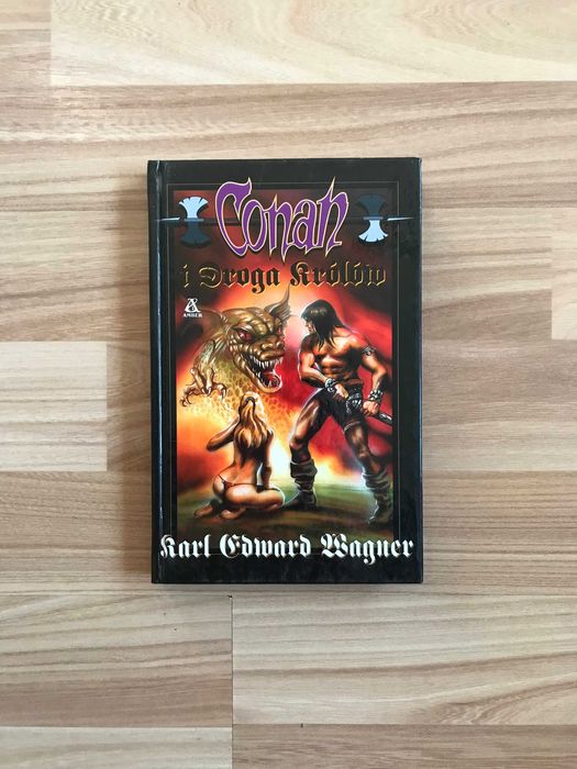 Conan i Droga Królów Karl Edward Wagner tom 18 Conan z Cymerii 1994r