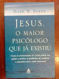 Mark W. Baker - Jesus, o maior psicólogo que já existiu