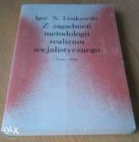 Z zagadnień metodologii realizmu socjalistycznego / Igor N. Lisakowski