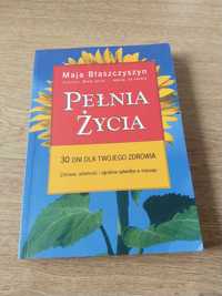 Pełnia życia 300 dni dla Twojego zdrowia - Maja Błaszczyszyn | NOWA