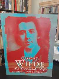 Stephen Calloway e David Colvin - Oscar Wilde : An Exquisite Life