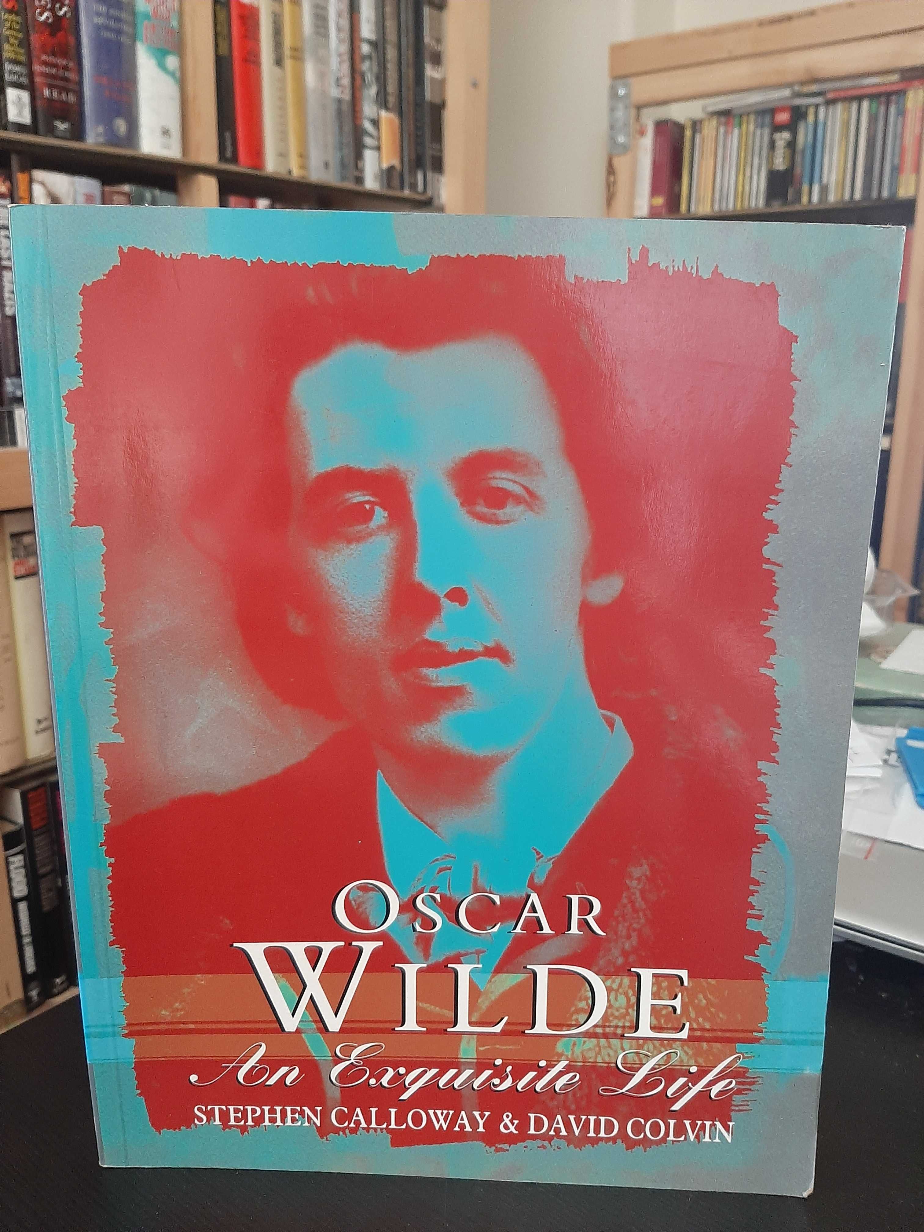 Stephen Calloway e David Colvin - Oscar Wilde : An Exquisite Life
