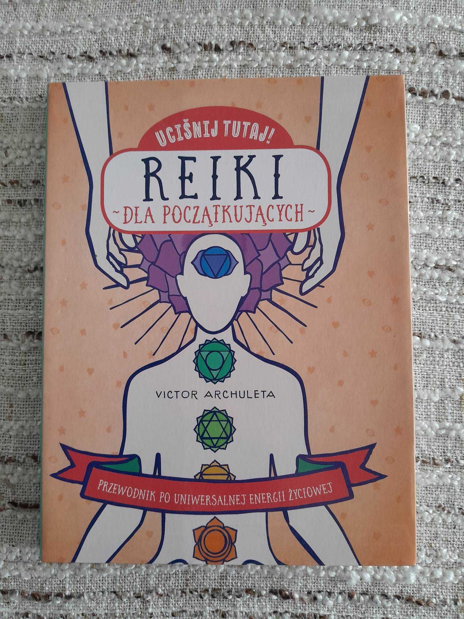 Uciśnij tutaj! Reiki dla początkujących Victor Archuleta