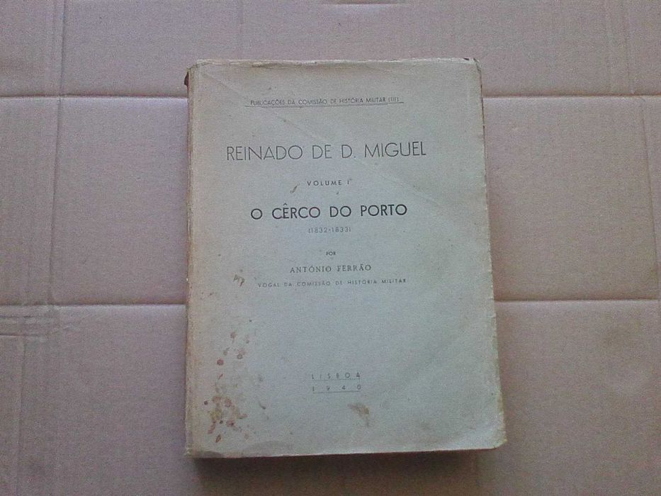 O Cêrco do Porto - Reinado de D. Miguel.