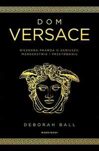 Dom Versace. Nieznana Prawda O Geniuszu..