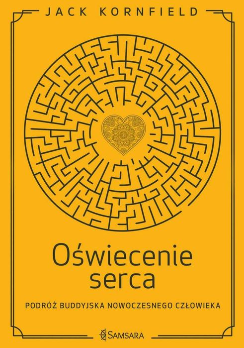 Oświecenie serca. Podróż buddyjska nowoczesnego ... - Jack Kornfield