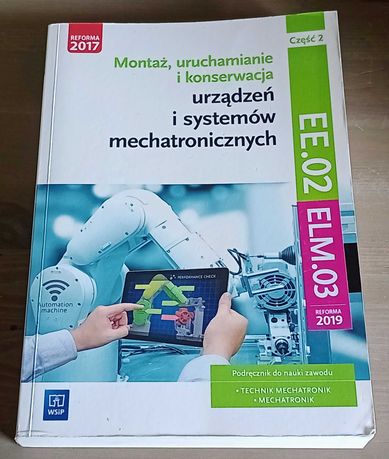 Montaż,uruchamianie urządzeń i systemów mechatronicznych cz.2 ELM.03