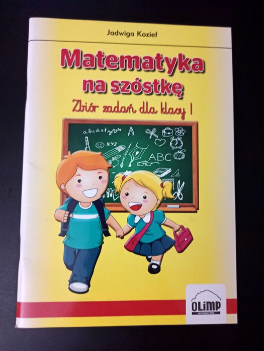 Matematyka na szóstkę – Zbiór zadań dla klasy I