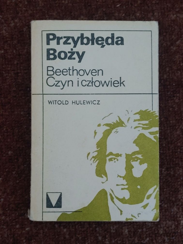 Przybłęda Boży. Beethoven Czyn i czlowiek. Witold Hulewicz