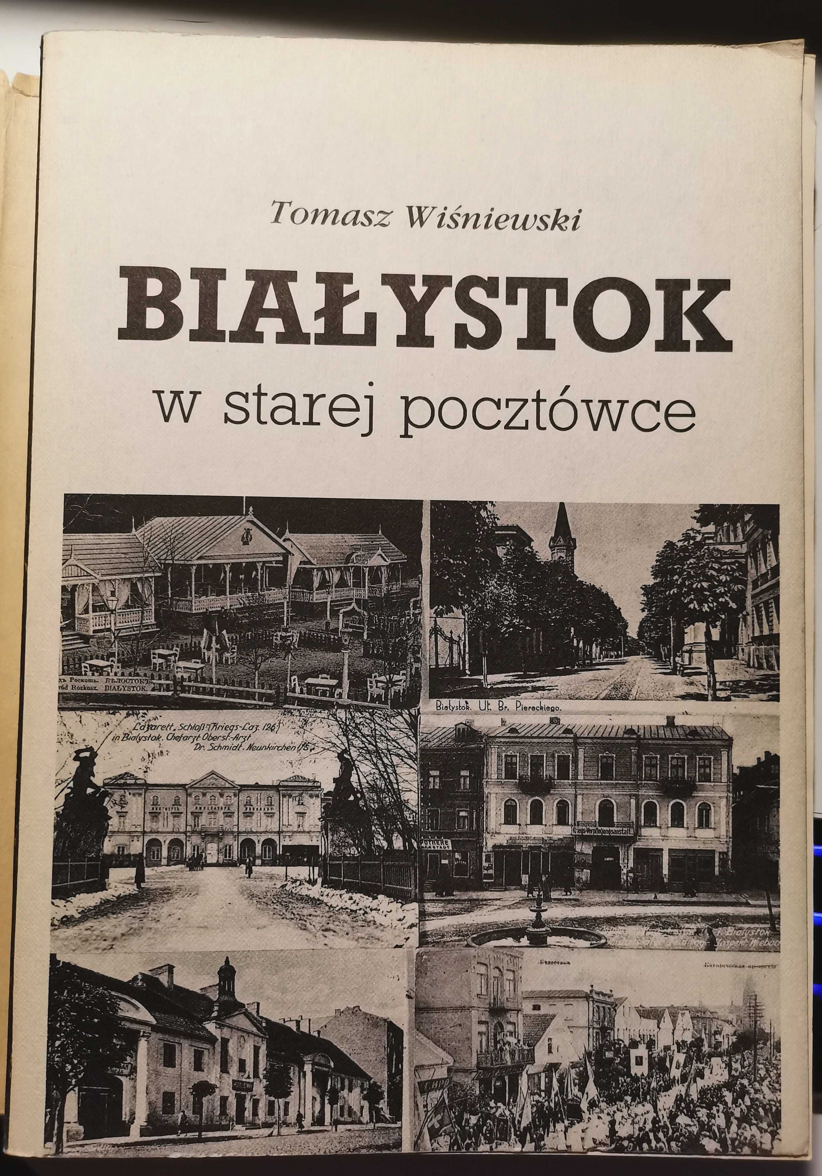 Białystok w starej pocztówce. Tomasz Wiśniewski