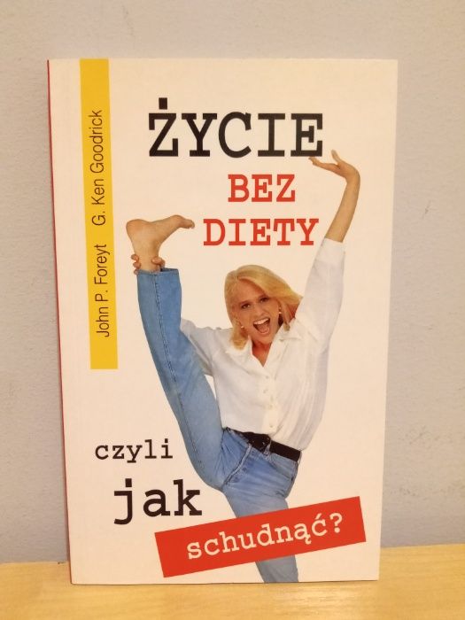 Książka "Życie Bez Diety" John P. Foreyt G. Ken Goodrick