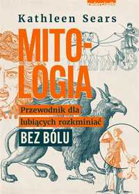 Mitologia. Przewodnik Dla Lubiących Rozkminiać..