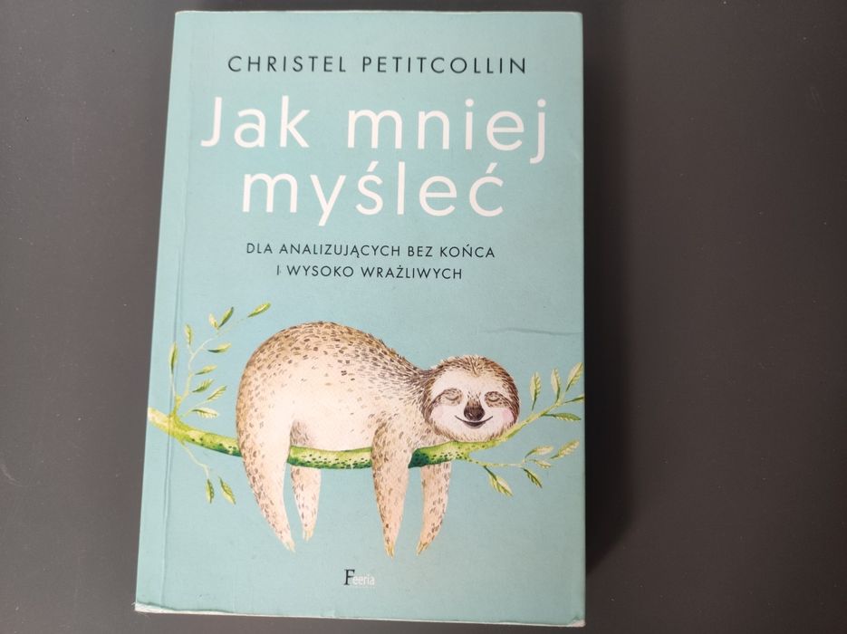 Jak myśleć mniej Christel Petitcollin