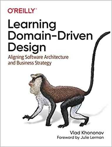 Learning Domain-Driven Design: Aligning Software Vlad Khononov