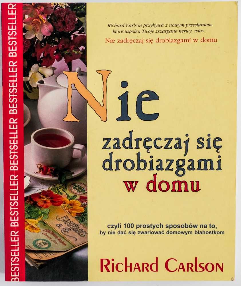 Nie zadręczaj się drobiazgami w domu - Richard Carlson