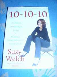 "10- 10- 10"-Suzy Welch-metoda która odmieni wasze życie