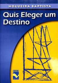 "Quis Eleger Um Destino" de Nogueira Baptista [Novo]