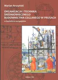 Organizacja i technika średniowiecznego budownictwa ceglanego