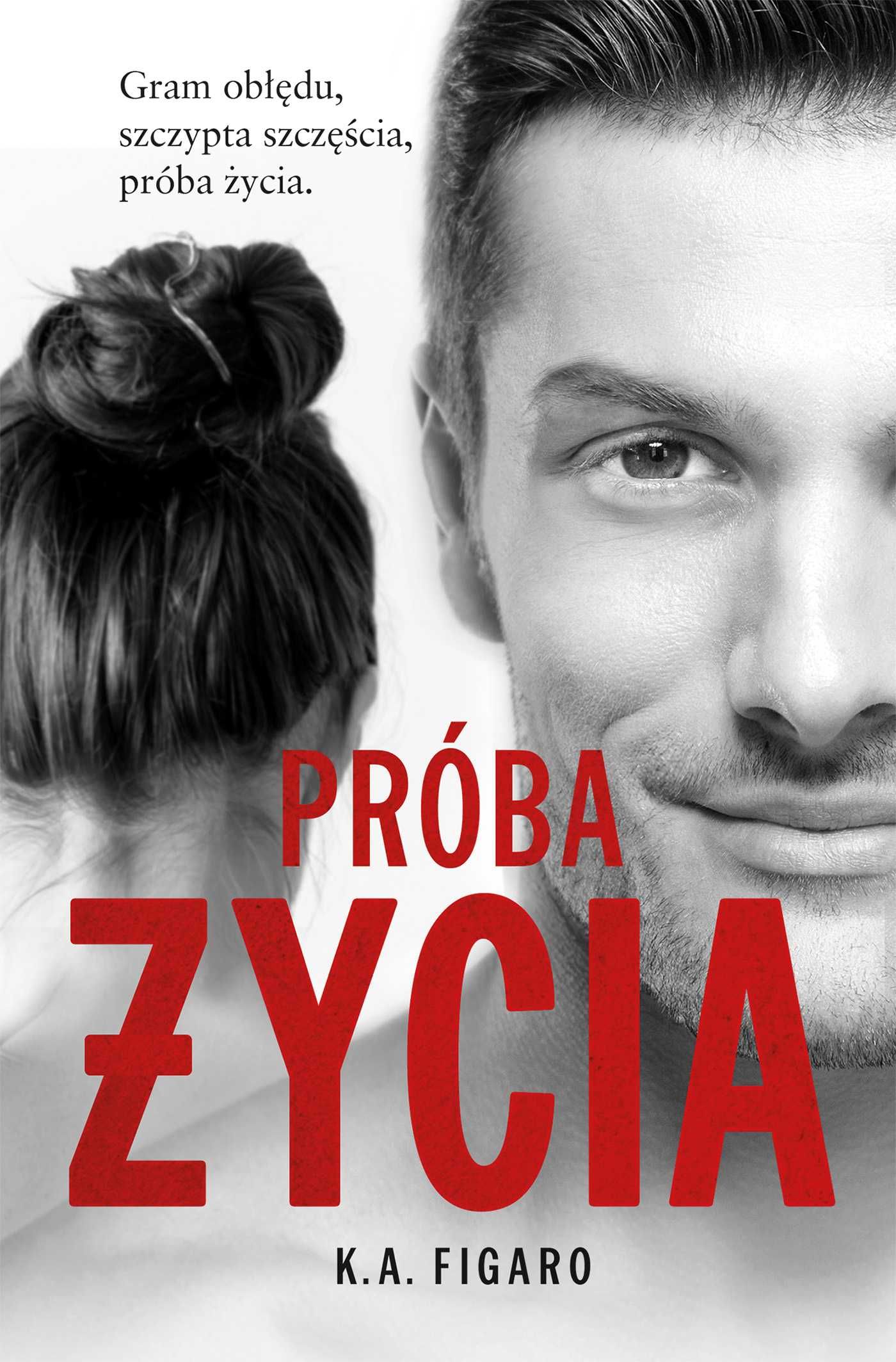 Próba życia - K. A. Figaro ~ NOWA