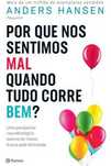 Por que Nos Sentimos Mal Quando Tudo Corre Bem? de Anders Hansen (Port