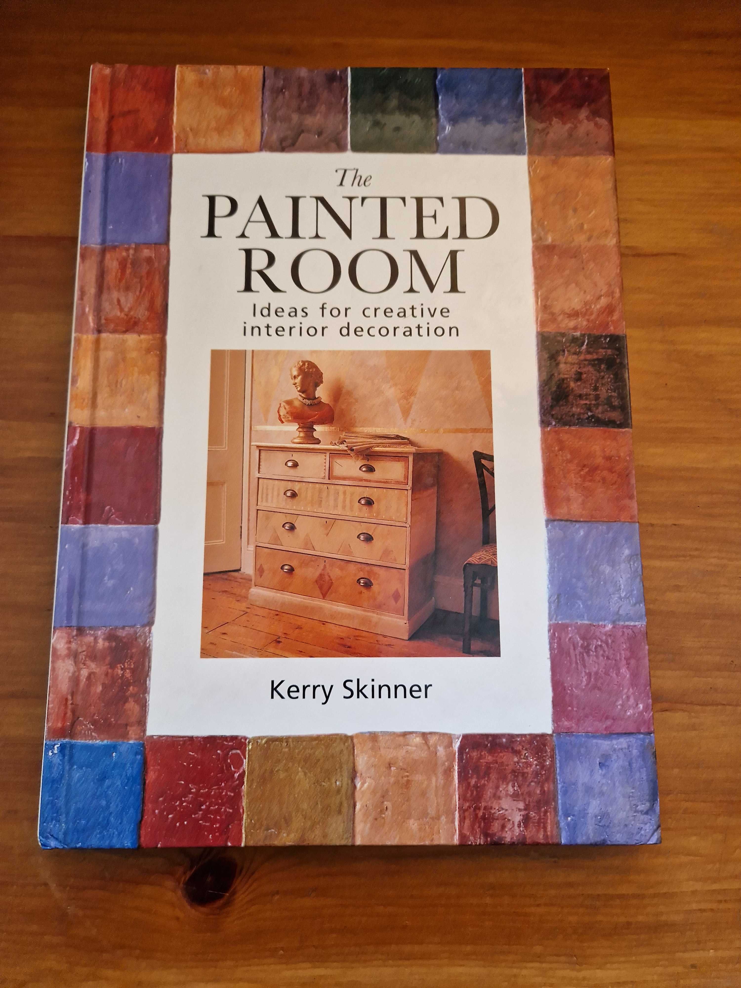 The Painted Room: Ideas for Creative Interior Decoration Kerry Skinner