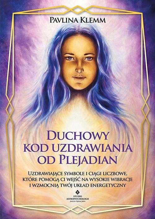 EZOTERYKA Duchowy kod uzdrawiania od Plejadian
Autor: Pavlina Klemm