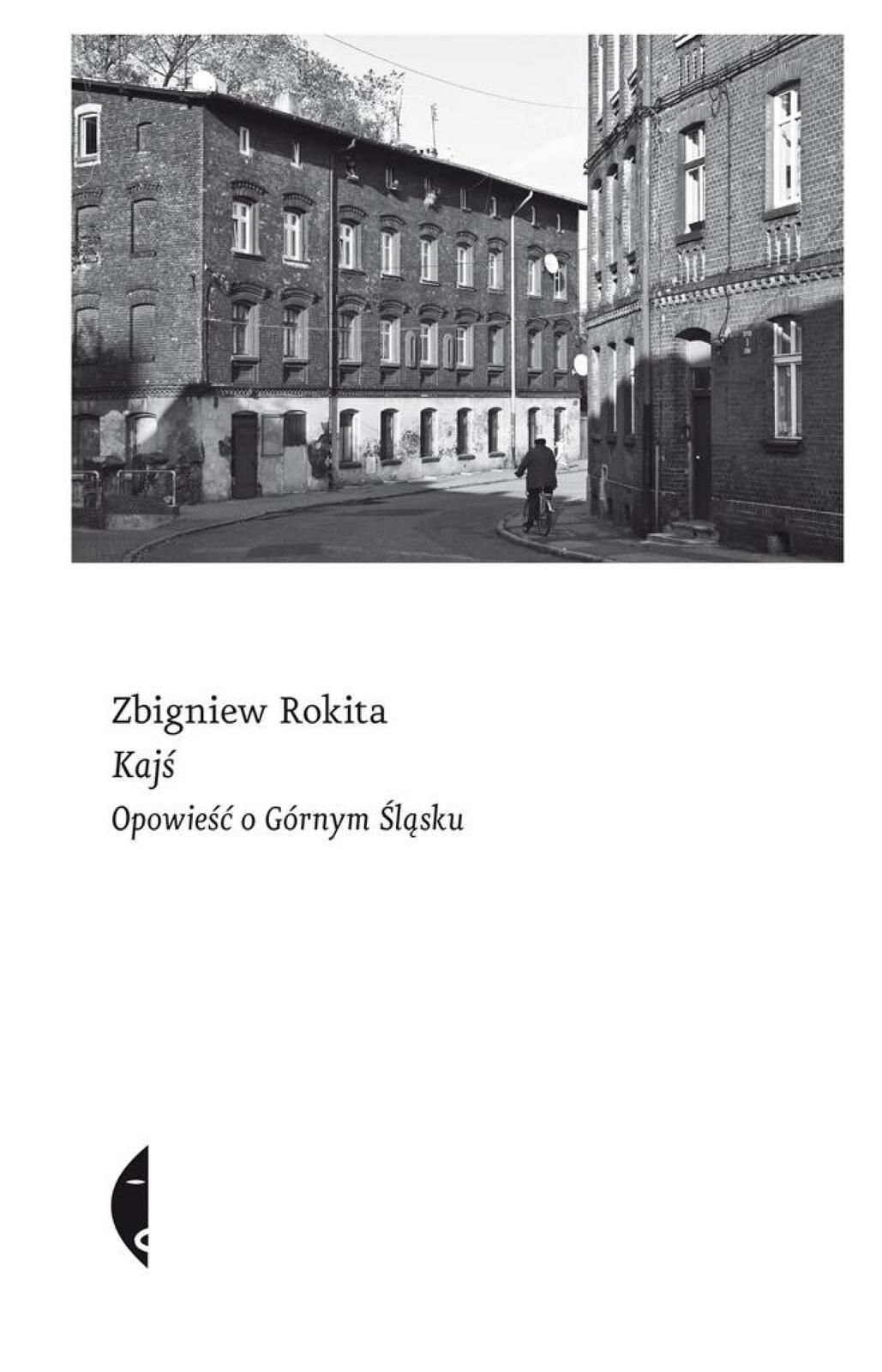 Kajś. Opowieść o Górnym Śląsku Czarne Zbigniew Rokita Rok wydania