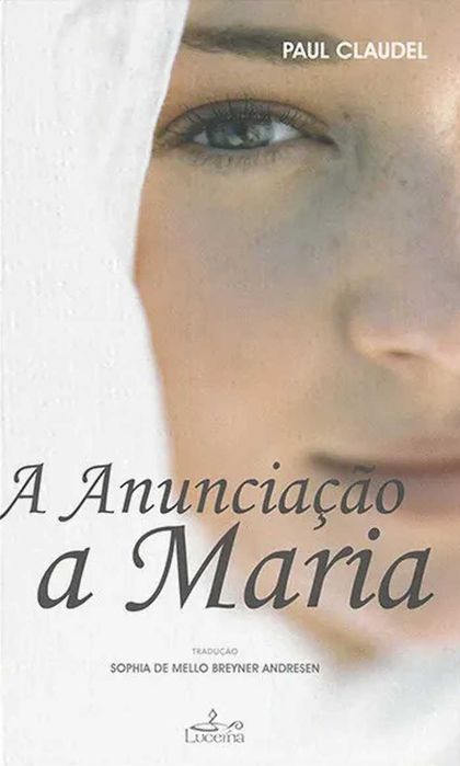 A Anunciação a Maria de Paul Claudel trad. Sophia MBA [Portes Inc]