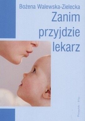 Zanim Przyjdzie Lekarz Bożena Walewska - Zielecka