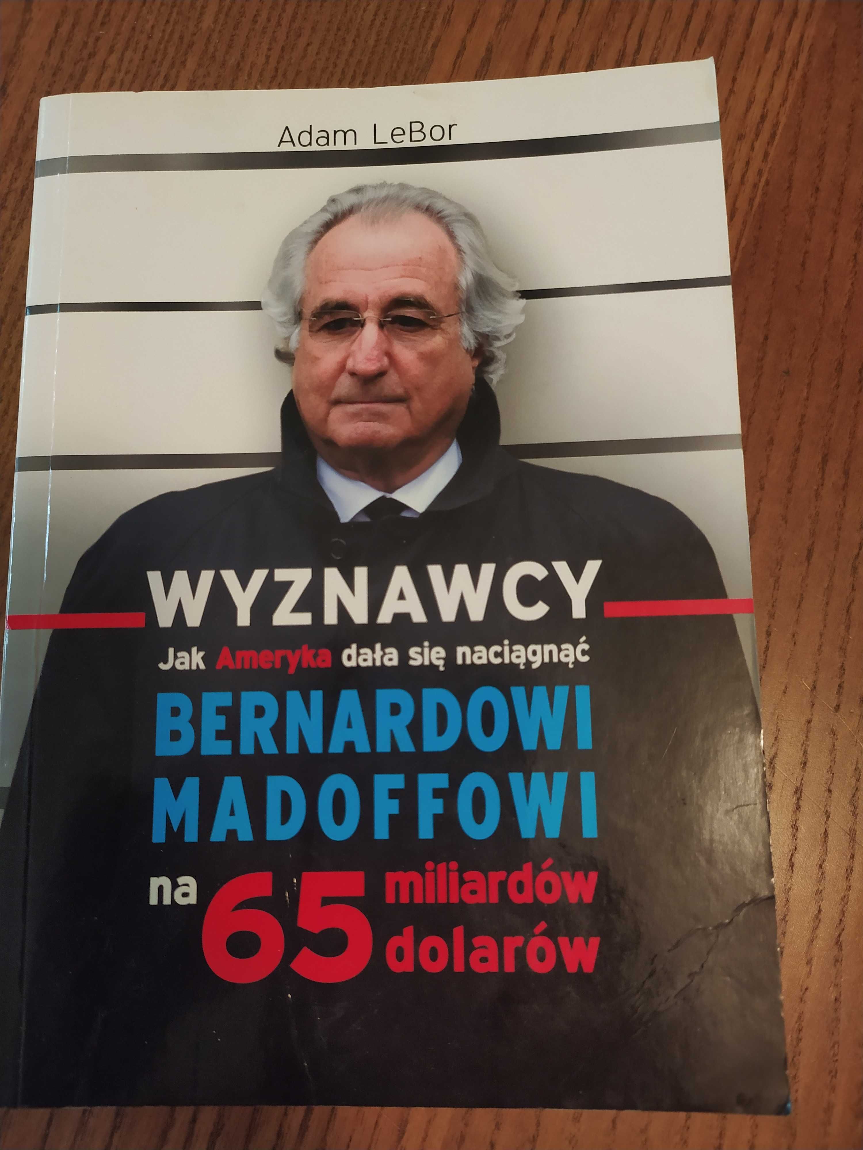 Wyznawcy-Jak Ameryka dała się naciągnąć Madoffowi na 65 milionów?LeBor