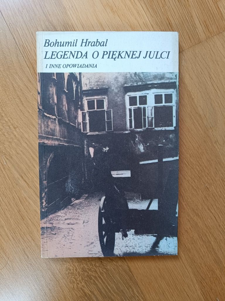 Bohumil Hrabal Legenda o pięknej Julci