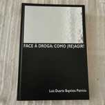 Face à Droga: Como (Re)agir? Luís Baptista Patrício
