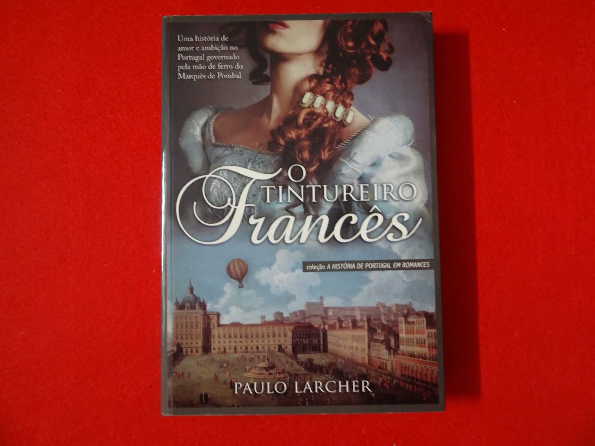 O Tintureiro Francês de Paulo Larcher (Romance Histórico Portugal)