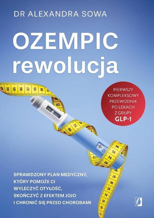 Ozempic - rewolucja. Sprawdzony plan medyczny. Kobiece Alexandra Sowa