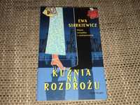 Książka, powieść: Ewa Siarkiewicz „Kuźnia na rozdrożu”