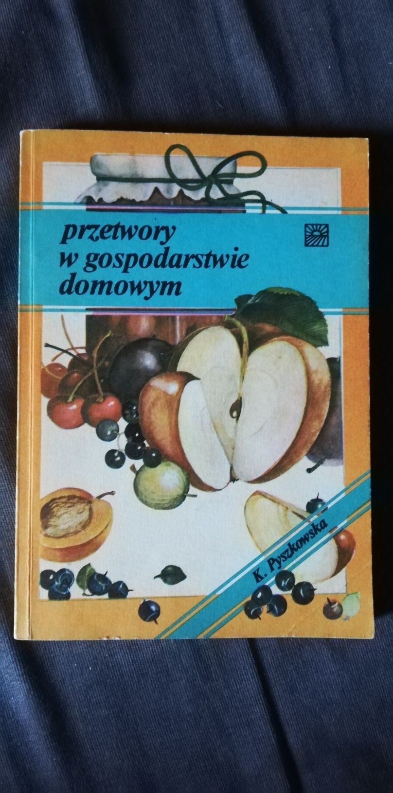 Przetwory w gospodarstwie domowym-Kazimiera Pyszkowska