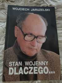 Wojciech Jaruzelski. Stan wojenny dlaczego ...