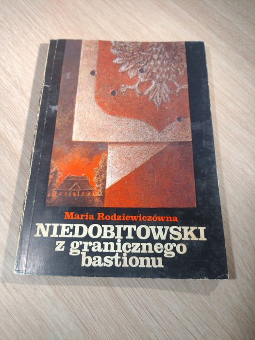 Maria Rodziewiczówna - Niedobitowski z granicznego bastionu