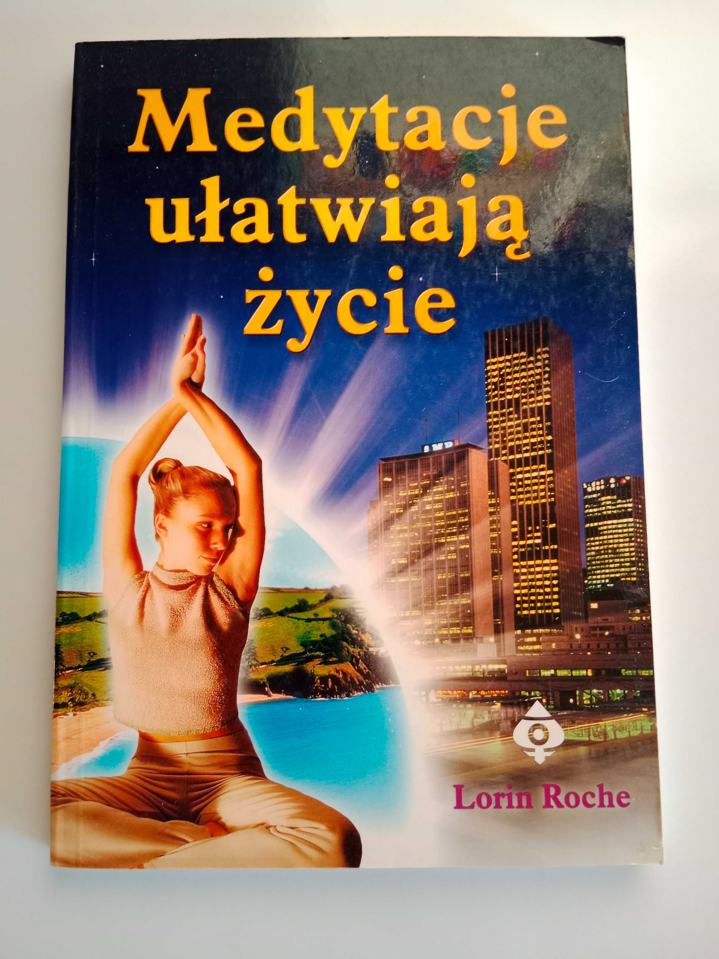 Medytacje ułatwiają życie - Lorin Roche